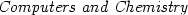 \textit{Computers and Chemistry}