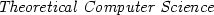 \textit{Theoretical Computer Science}